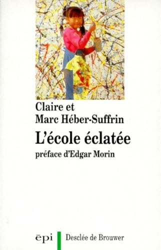 Livrenpoche : L'école éclatée - Claire Heber-Suffrin, Marc Heber-Suffrin - Livre
