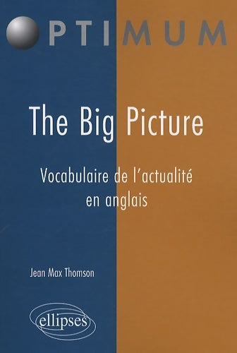 Livrenpoche : The big picture : Vocabulaire de l'actualité en anglais - Jean-Max Thomson - Livre
