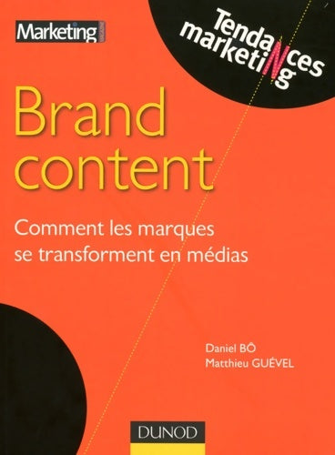 Livrenpoche : Brand content : Comment les marques se transforment en médias - Matthieu Guével - Livre