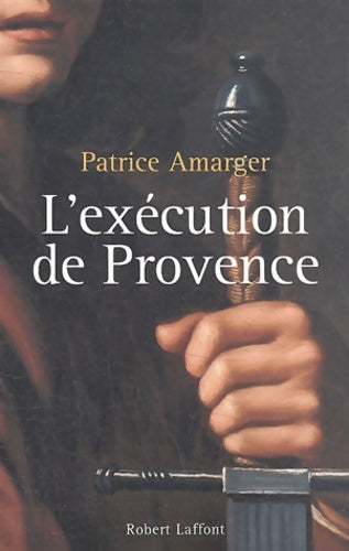 Livrenpoche : L'Éxécution de Provence - Patrice Amarger - Livre