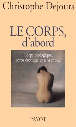 Livrenpoche : Le corps d'abord - Christophe Dejours - Livre