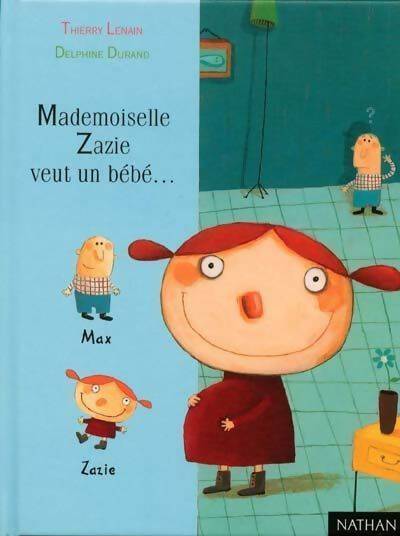 Livrenpoche : Mademoiselle Zazie veut un bébé - Thierry Lenain - Livre