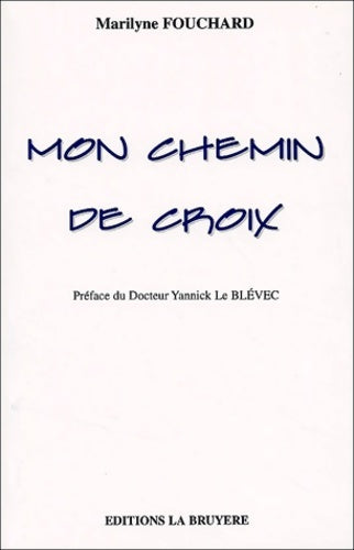 Livrenpoche : Mon chemin de croix - Marilyne Fouchard - Livre