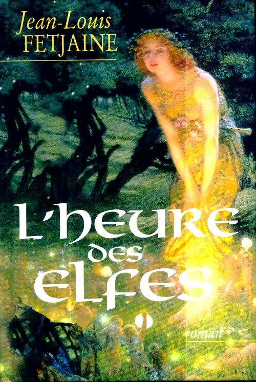 Livrenpoche : L'heure des elfes - Jean-Louis Fetjaine - Livre