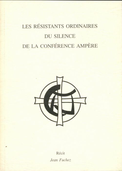 Livrenpoche : Les résistants ordinaires du silence de la conférence Ampère - Jean Fuchez - Livre