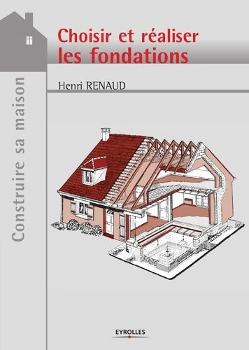 Livrenpoche : Choisir et réaliser les fondations - Henri Renaud - Livre