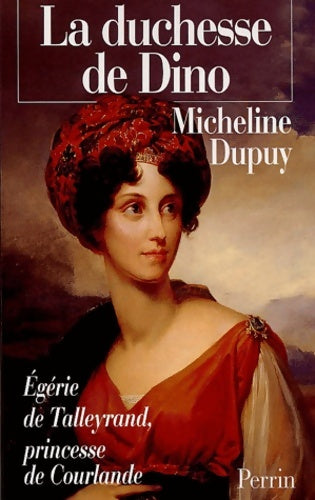 Livrenpoche : La duchesse de dino : Egérie de talleyrand - Micheline Dupuy - Livre