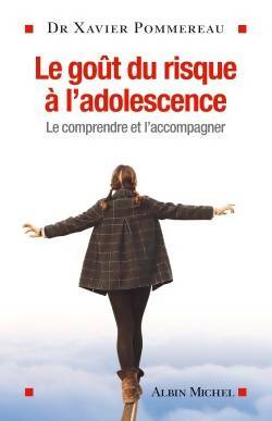 Livrenpoche : Le goût du risque à l'adolescence : Le comprendre et l'accompagner - Docteur Xavier Pommereau - Livre