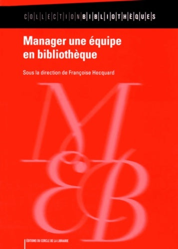 Livrenpoche : Manager une équipe en bibliothèque - Françoise Hecquard - Livre