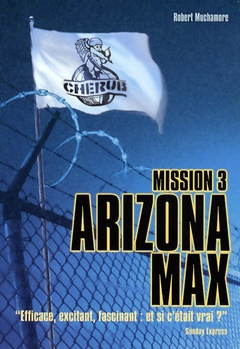Livrenpoche : Cherub mission 3 : Arizona max: efficace excitant fascinant : et si c'était vrai ? - Robert Muchamore - Livre