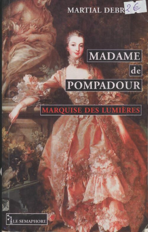 Livrenpoche : Madame de pompadour : Marquise des lumières - Martial Debriffe - Livre