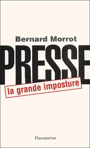 Livrenpoche : Presse : La grande imposture - Bernard Morrot - Livre