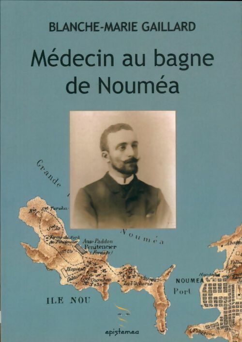 Livrenpoche : Médecin au bagne de Nouméa - Blanche-marie Gaillard - Livre