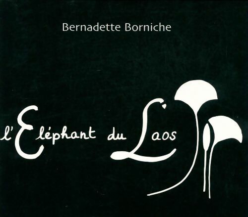 Livrenpoche : L'éléphant du Laos - Bernadette Borniche - Livre