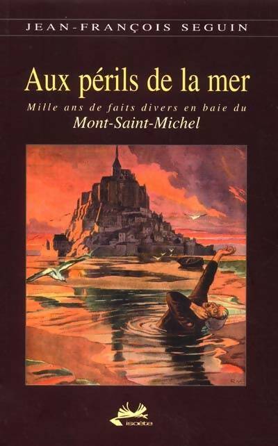 Livrenpoche : Aux périls de la mer - Jean-François Seguin - Livre