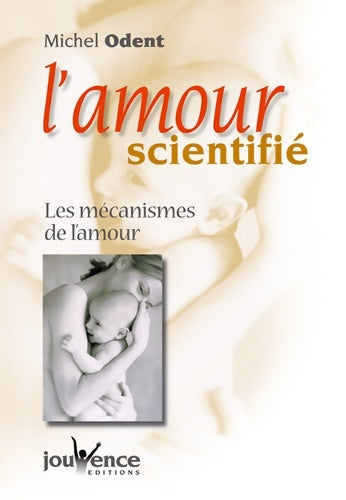 Livrenpoche : L'amour scientifié - Michel Odent - Livre