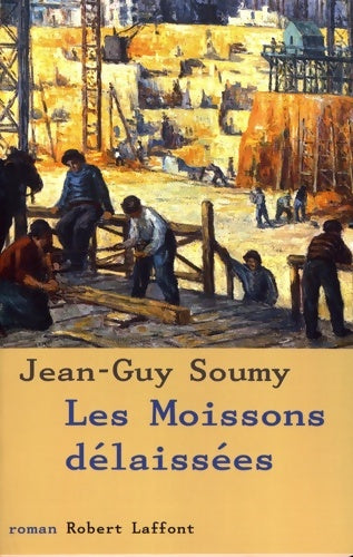Livrenpoche : Les moissons délaissées Tome I : Les moissons délaissées - Jean-Guy Soumy - Livre
