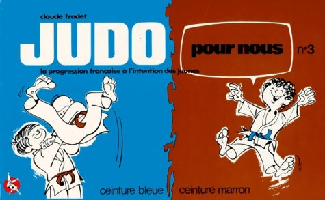 Livrenpoche : Judo pour nous Tome III : Ceinture bleue ceinture marron - Claude Fradet - Livre