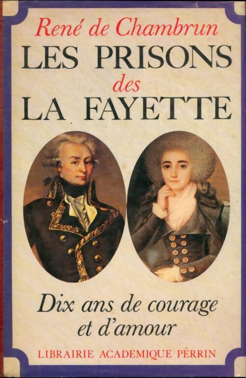Livrenpoche : Les prisons des la Fayette : Dix ans de courage et d'amour - René De Chambrun - Livre