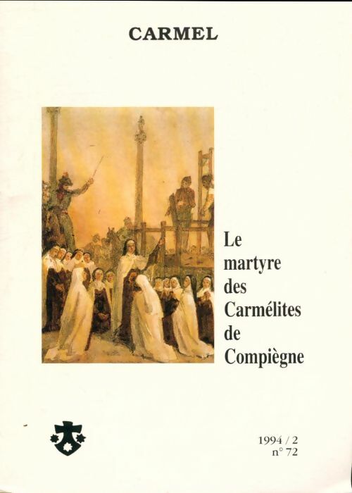 Livrenpoche : Carmel n°72 : Le martyre des Carmélites de Compiègne - Collectif - Livre