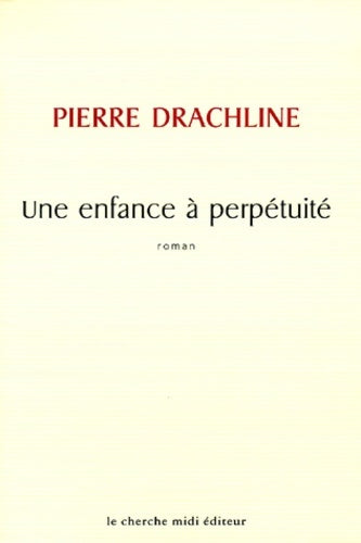 Livrenpoche : Une enfance à perpétuité - Pierre Drachline - Livre