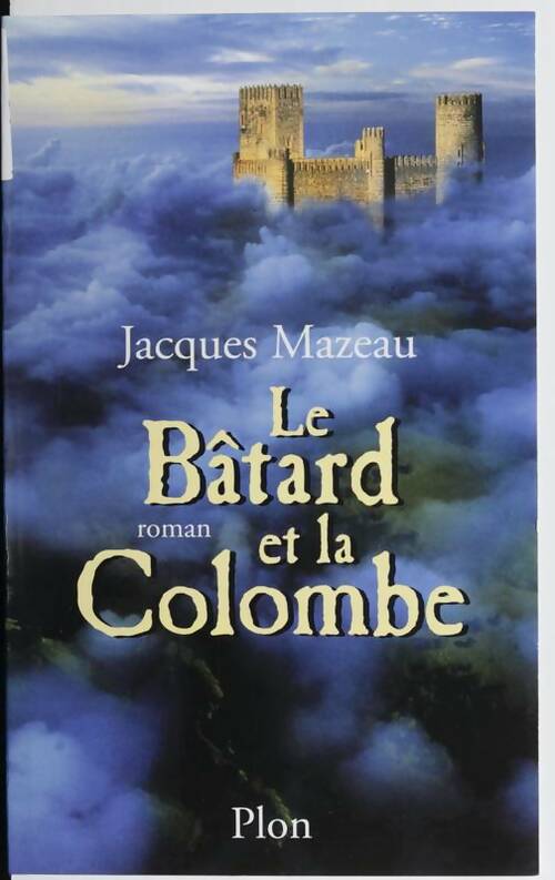 Livrenpoche : Le bâtard et la colombe - Jacques Mazeau, Mazeau - Livre