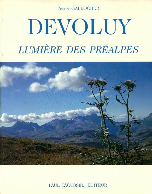 Devoluy. Lumière des préalpes - Pierre Gallocher - Livre