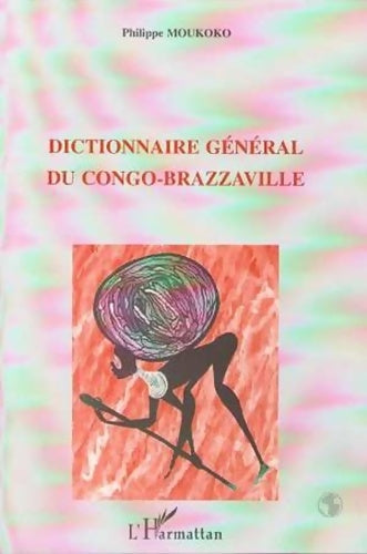 Livrenpoche : Dictionnaire général du congo-brazzaville - Philippe Moukoko - Livre