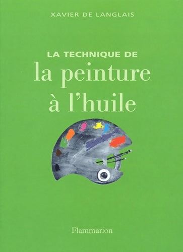 Livrenpoche : La technique de la peinture à l'huile - Xavier De Langlais - Livre