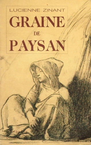 Livrenpoche : Graine de paysan - Lucienne Zinant - Livre