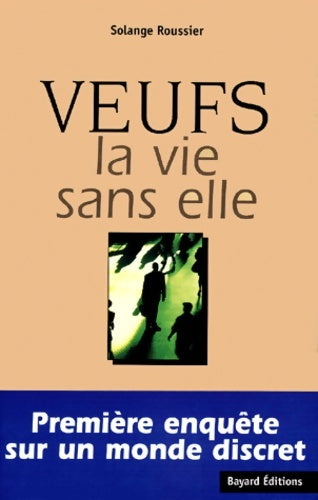 Livrenpoche : Veufs : La vie sans elle. Première enquête sur un monde discret - Solange Roussier - Livre