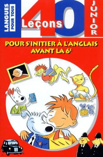 Livrenpoche : 40 leçons junior : Pour s'initier à l'anglais avant la 6ème - Brigitte Juanals - Livre