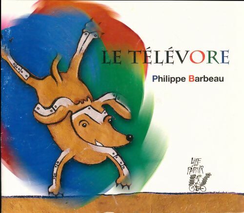 Le télévore - Philippe Barbeau -  Lire c'est partir GF - Livre