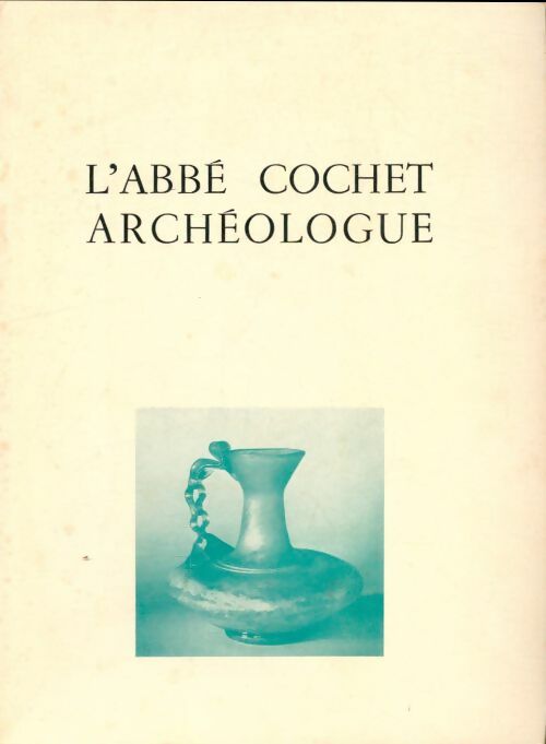 Livrenpoche : L'abbé Cochet archéologue - Collectif - Livre