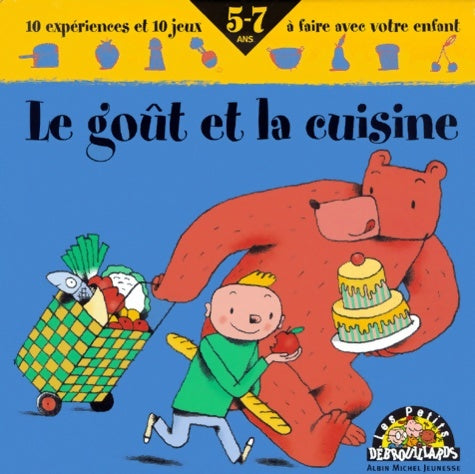 Livrenpoche : Le goût et la cuisine : 10 expériences et 10 jeux à faire avec votre enfant - Jean-François Martin - Livre