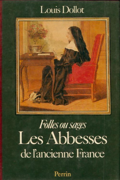 Livrenpoche : Folles ou sages les abbesses de l'ancienne France - Louis Dollot - Livre