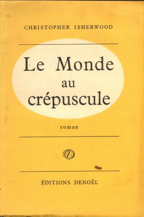 Livrenpoche : Le monde au crépuscule - Christopher Isherwood - Livre