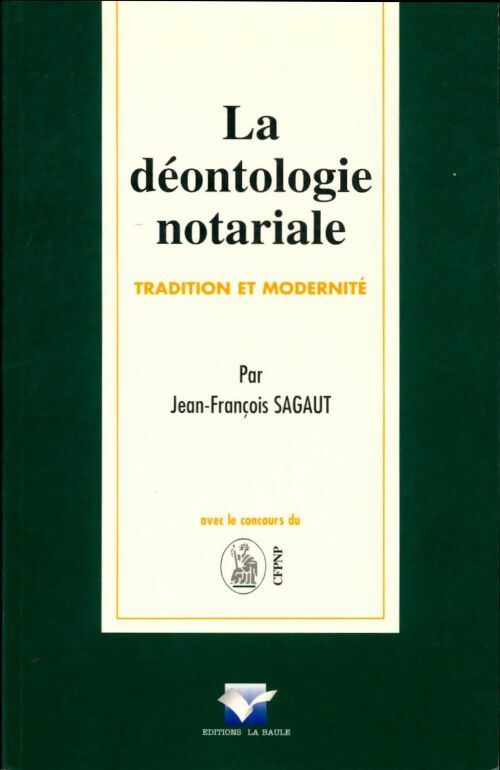 Livrenpoche : La déontologie notariale : Tradition et modernité - Jean-François Sagaut - Livre