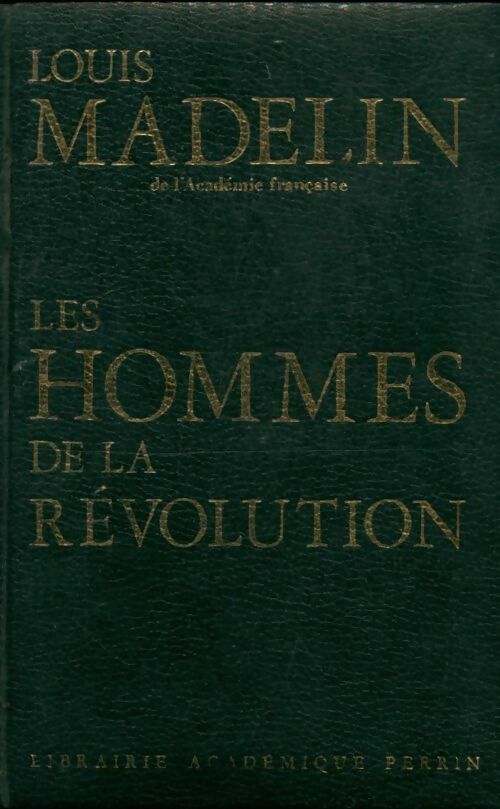 Livrenpoche : Les hommes de la révolution - Louis Madelin - Livre