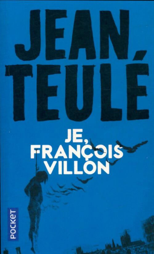 Livrenpoche : Je, François Villon - Jean Teulé - Livre