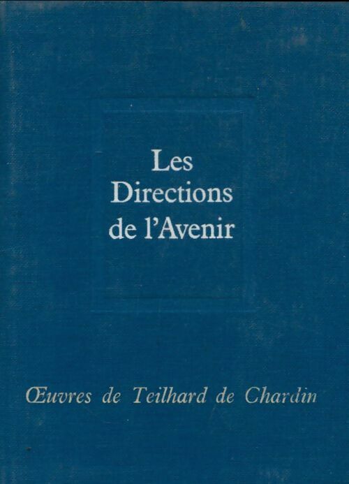 Livrenpoche : Les directions de l'avenir - Pierre Teilhard de Chardin - Livre