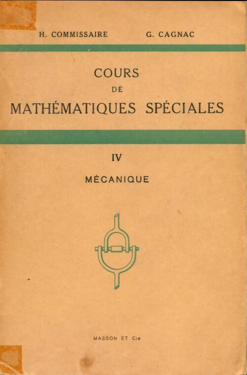 Livrenpoche : Cours de mathématiques spéciales Tome IV : Mécanique - H. Commissaire - Livre