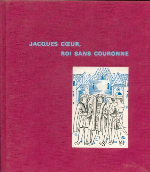 Livrenpoche : Jacques Coeur roi sans couronne - Jaques-Henry Bauchy - Livre