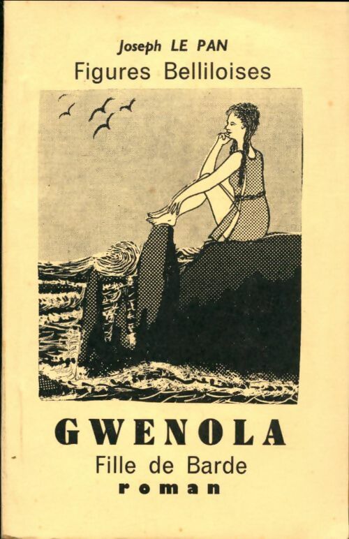 Livrenpoche : Figures Belliloises Gwenola Fille de Barde - Joseph Le Pan - Livre