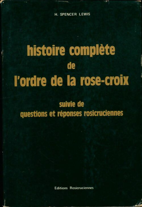 Livrenpoche : Histoire complète de l'Ordre de la Rose-Croix Tome I - Harvey Spencer Lewis - Livre