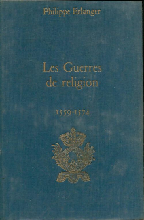 Livrenpoche : Les guerres de religion 1559-1574 - Philippe Erlanger - Livre
