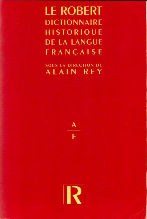 Livrenpoche : Dictionnaire historique de la langue française Tome I : A-E - Alain Rey, REY Alain & COLLECTIF - Livre