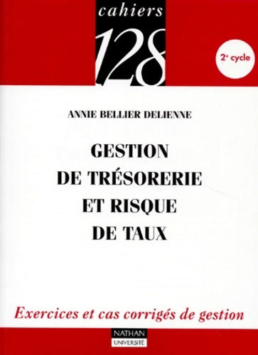 Livrenpoche : Gestion de trésorerie et risque de taux : Exercices et cas corrigés de gestion 2e cycle - Annie Bellier Delienne - Livre