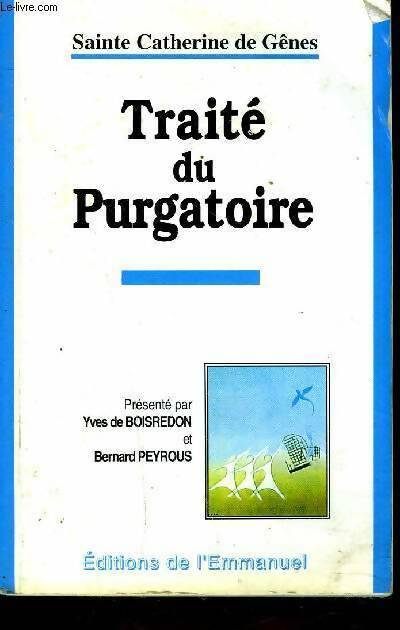 Livrenpoche : Sainte Catherine de Gênes : Traité du Purgatoire - Bernard Yves; Peyrous, Catherine De Gênes - Livre