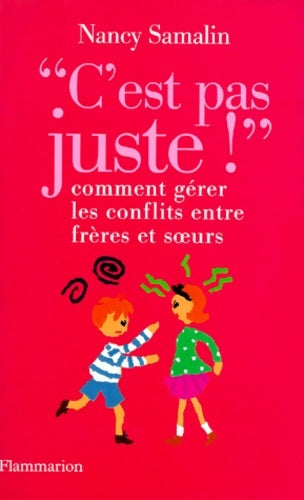 Livrenpoche : C'est pas juste ! Comment gérer les conflits entre frères et soeurs - Samalin Nancy - Livre
